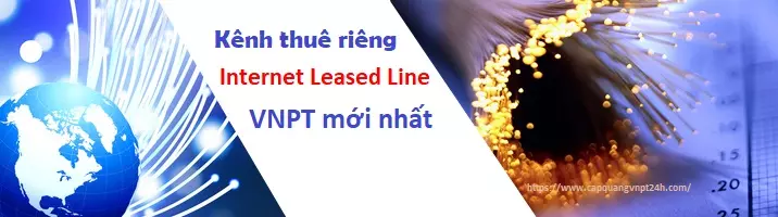 kenh_thue_rieng_internet_leased_line_vnpt_moi_nhat