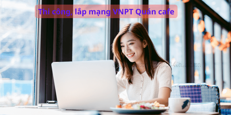 lap_mang_vnpt_quan_cafe_binh_tan