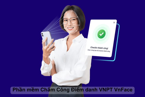 VNPT VnFace - Giải pháp nhận diện chấm công khuôn mặt 4.0