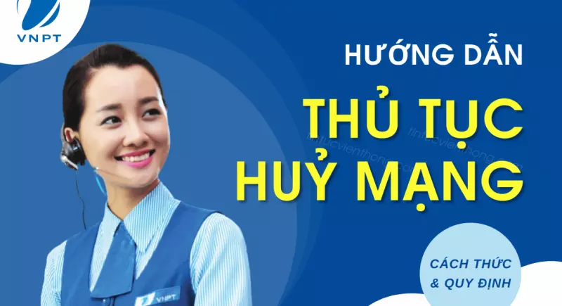 Thủ tục cắt mạng vnpt đơn giản và nhanh chóng Mới nhất 2026