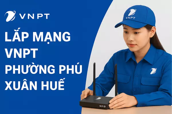 Lắp mạng VNPT Phường Phú Xuân - VNPT Huế Internet tốc độ cao