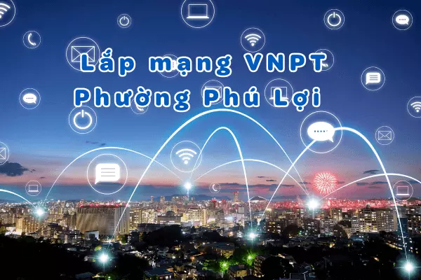 Lắp mạng VNPT Phường Phú Lợi Bình Dương Hồ Chí Minh