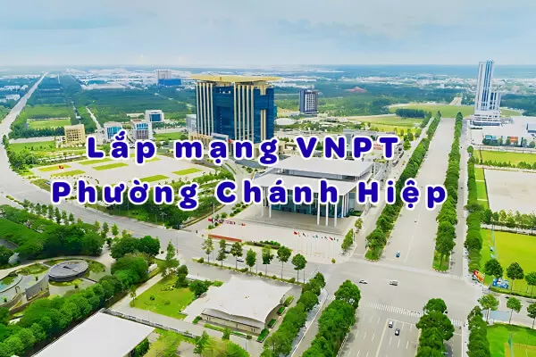 Lắp mạng VNPT phường Chánh Hiệp, TPHCM Giá Rẻ, Tặng WiFi 6