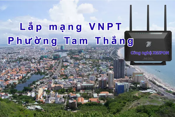 Lắp mạng VNPT Phường Tam Thắng HCM | Giá Rẻ | Tặng WiFi 6