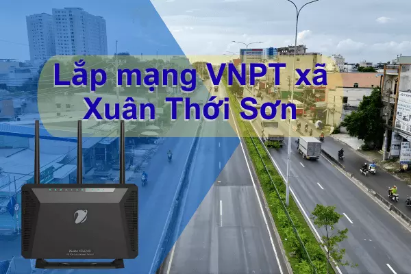 Lắp mạng VNPT xã Xuân Thới Sơn Hóc Môn, Giá Rẻ tặng WiFi 6