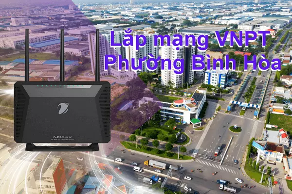 Lắp mạng VNPT phường Bình Hòa TPHCM Bình Dương Tặng WiFi 6