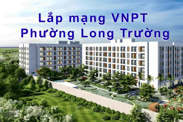 Lắp mạng VNPT phường Long Trường, Thủ Đức XGSPON Giá Rẻ