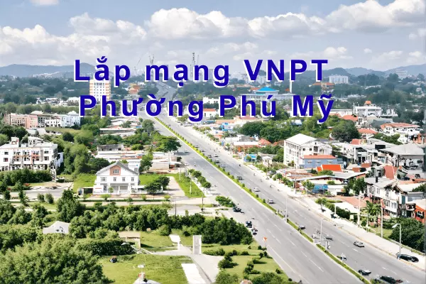 Lắp mạng VNPT phường Phú Mỹ HCM Giá Rẻ tặng WiFi XGSPON