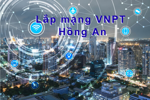 Lắp mạng VNPT phường Hồng An Hải Phòng – Internet Giá Rẻ