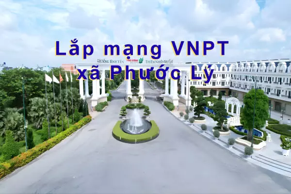 Lắp mạng VNPT xã Phước Lý, Cần Giuộc tặng WiFi 6