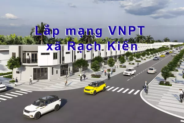 Lắp mạng VNPT xã Rạch Kiến, Tây Ninh 180K tặng WiFi 6