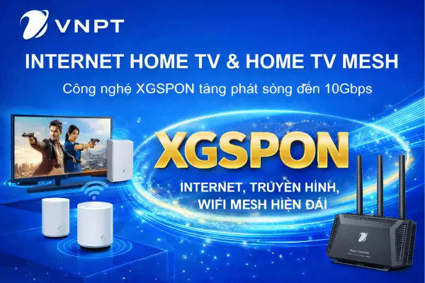 Gói cước HomeTV & Home Mesh XGSPON – Internet đa giải trí 10Gbps